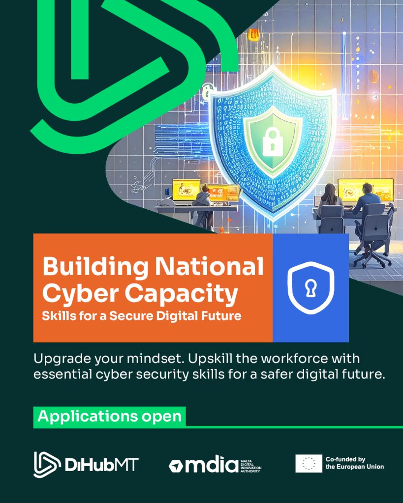 • Topic: Cybersecurity for SMEs – Round 2 • Focus: Practical defence strategies & risk management • Location: DiHubMT, Mriehel • Registration: https://dihubmt.eu/training-courses/cybersecurity-upskilling-courses-for-smes/ • Fee: Individuals – Free of Charge / SMEs & Public Sector – Fully funded via de minimis support • Dates: • Session 1 – Tuesday, 13th January 2026 • Session 2 – Thursday, 15th January 2026 • Session 3 – Tuesday, 20th January 2026 • Session 4 – Thursday, 22nd January 2026 Should you have any questions or require further information please contact MDIA on info@mdia.gov.mt.